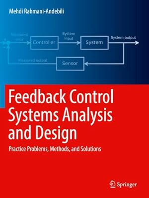 Immagine del venditore per Feedback Control Systems Analysis and Design : Practice Problems, Methods, and Solutions venduto da AHA-BUCH GmbH