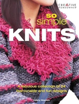 Bild des Verkufers fr So Simple Knits: A Fabulous Collection of 24 Fashionable and Fun Designs zum Verkauf von WeBuyBooks
