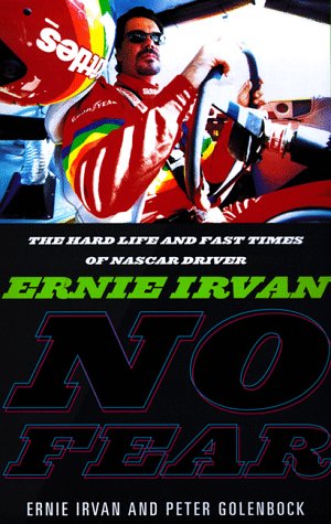 Seller image for No Fear: Ernie Irvan : The Nascar Driver's Story of Tragedy and Triumph for sale by WeBuyBooks