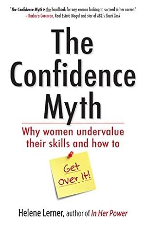 Imagen del vendedor de The Confidence Myth: Why Women Undervalue Their Skills, and How to Get Over It (UK PROFESSIONAL BUSINESS Management / Business) a la venta por WeBuyBooks