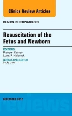 Seller image for Resuscitation of the Fetus and Newborn, an Issue of Clinics in Perinatology: Volume 39-4 for sale by moluna