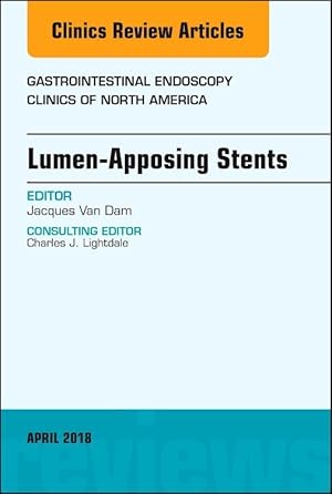 Seller image for Lumen-Apposing Stents, an Issue of Gastrointestinal Endoscopy Clinics: Volume 28-2 for sale by moluna