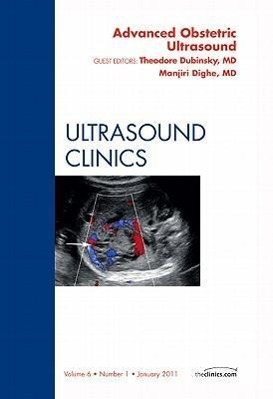 Seller image for Advanced Obstetric Ultrasound, an Issue of Ultrasound Clinics: Volume 6-1 for sale by moluna