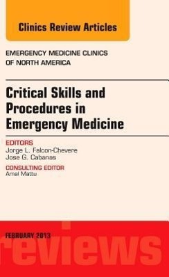 Bild des Verkufers fr Critical Skills and Procedures in Emergency Medicine, an Issue of Emergency Medicine Clinics: Volume 31-1 zum Verkauf von moluna