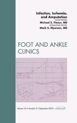 Bild des Verkufers fr Infection, Ischemia, and Amputation, an Issue of Foot and Ankle Clinics: Volume 15-3 zum Verkauf von moluna