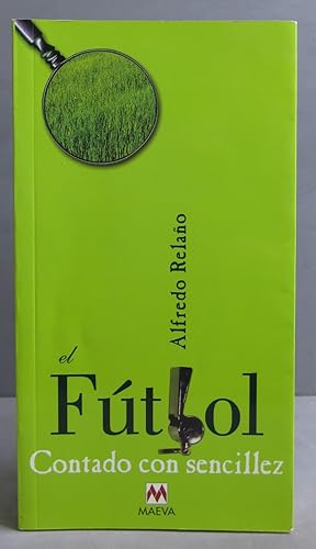 Imagen del vendedor de El Futbol Contado Con Sencillez. Alfredo Relano. DEDICADO POR AUTOR a la venta por EL DESVAN ANTIGEDADES