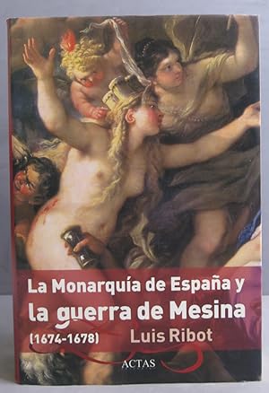 Seller image for La monarqua de Espaa y la guerra de Mesina, 1674-1678. Luis Antonio Ribot Garca for sale by EL DESVAN ANTIGEDADES