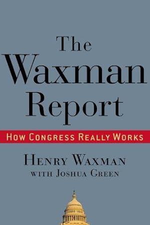 Imagen del vendedor de The Waxman Report: How Congress Really Works a la venta por WeBuyBooks