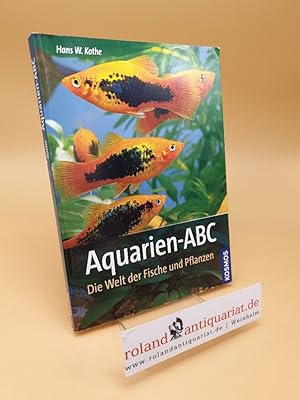Bild des Verkufers fr Aquarien-ABC ; die Welt der Fische und Pflanzen zum Verkauf von Roland Antiquariat UG haftungsbeschrnkt