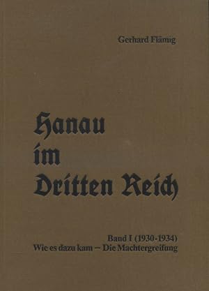 Bild des Verkufers fr Hanau im Dritten Reich. Band 1 (1930-1934) Wie es dazu kam - Die Machergreifung zum Verkauf von Versandantiquariat Ottomar Khler