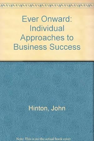 Immagine del venditore per Ever Onward: Individual Approaches to Business Success venduto da WeBuyBooks