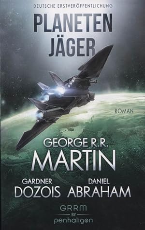 Image du vendeur pour Planetenjger : Roman. George R. R. Martin, Gardner Dozois, Daniel Abraham ; Deutsch von Andreas Helweg / GRRM by Penhaligon mis en vente par Versandantiquariat Ottomar Khler