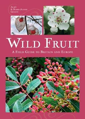 Bild des Verkufers fr Wild Fruit: A Field Guide to Britain and Europe zum Verkauf von WeBuyBooks