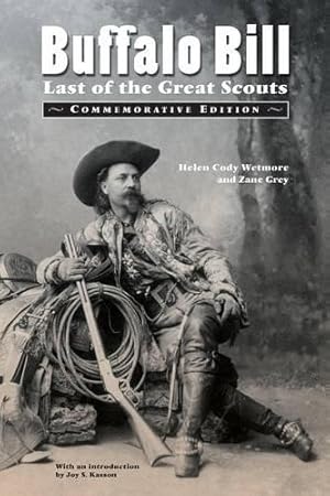 Imagen del vendedor de Buffalo Bill: Last of the Great Scouts (Commemorative Edition) a la venta por WeBuyBooks