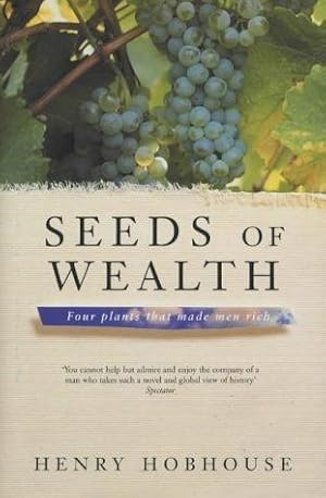 Bild des Verkufers fr Seeds of Wealth: Four plants that made men rich zum Verkauf von WeBuyBooks