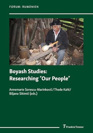 Bild des Verkufers fr Boyash studies: researching "our people". (=Forum: Rumnien ; Band 40). zum Verkauf von Antiquariat Thomas Haker GmbH & Co. KG