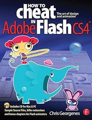 Bild des Verkufers fr How to Cheat in Adobe Flash CS4: The art of design and animation zum Verkauf von WeBuyBooks
