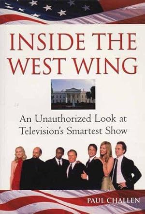 Bild des Verkufers fr Inside "The West Wing": An Unauthorised Look at Television's Smartest Show zum Verkauf von WeBuyBooks