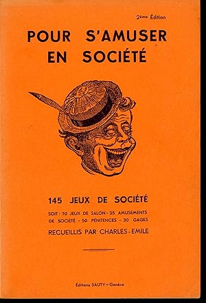 Pour s'amuser en société : 145 jeux de société