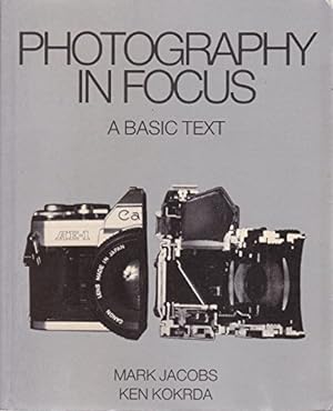 Seller image for Photography in Focus: A Basic Text for sale by WeBuyBooks