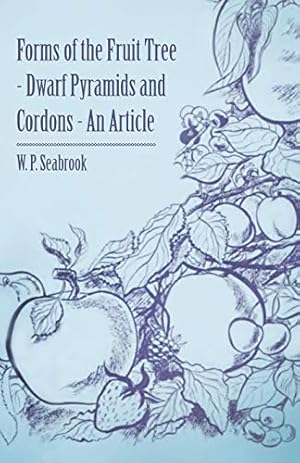 Bild des Verkufers fr Forms of the Fruit Tree - Dwarf Pyramids and Cordons - An Article zum Verkauf von WeBuyBooks