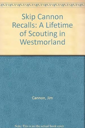 Bild des Verkufers fr Skip Cannon Recalls: A Lifetime of Scouting in Westmorland zum Verkauf von WeBuyBooks