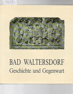 Bad Waltersdorf. Geschichte und Gegenwart. Neuauflage der Geschichte der Marktgemeinde und der Pf...