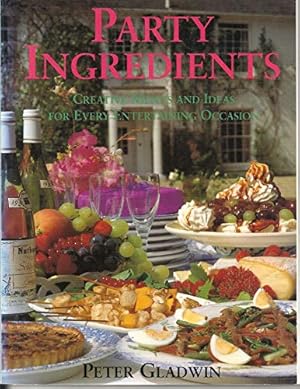 Imagen del vendedor de Party Ingredients: Creative Menus and Ideas for Every Entertaining Occasion a la venta por WeBuyBooks