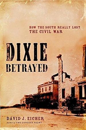 Bild des Verkufers fr Dixie Betrayed: How The South Really Lost The Civil War zum Verkauf von WeBuyBooks