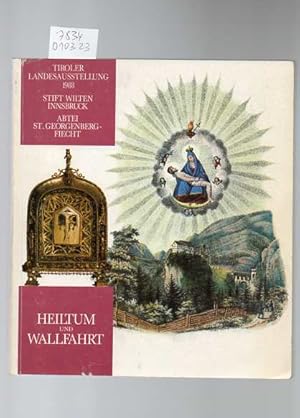 Heiltum und Wallfahrt. Tiroler Landesausstellung 1988.