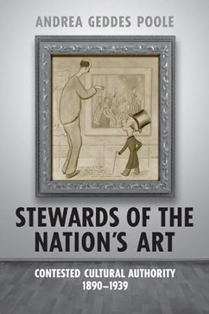 Image du vendeur pour Stewards of the Nation's Art: Contested Cultural Authority 1890-1939 mis en vente par WeBuyBooks