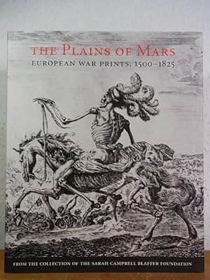 Imagen del vendedor de The Plains of Mars. European War Prints, 1500 - 1825, from the Collection of the Sarah Campbell Blaffer Foundation. Exhibition Museum of Fine Arts, Houston, February 7 - May 10, 2009 a la venta por Antiquariat Weber