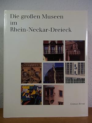 Bild des Verkufers fr Die groen Museen im Rhein-Neckar-Dreieck zum Verkauf von Antiquariat Weber