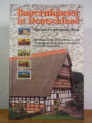 Bauernhäuser in Deutschland. Eine architektonische Reise. Mit historischer Übersichtskarte und 10...