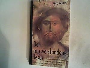 Bild des Verkufers fr Der missverstandene Jesus: Weshalb das Christentum in erster Linie therapeutisch und nicht moralisch ist zum Verkauf von ANTIQUARIAT FRDEBUCH Inh.Michael Simon