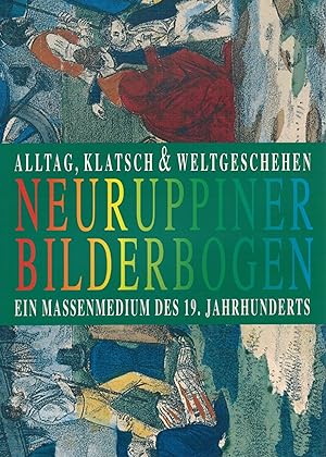 Image du vendeur pour Neuruppiner Bilderbogen - Alltag, Klatsch und Weltgeschehen mis en vente par Antiquariat Hans Wger