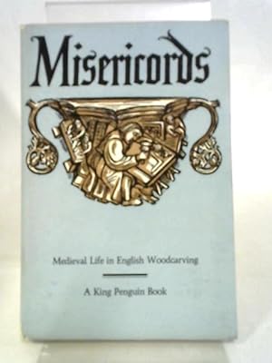 Bild des Verkufers fr Misericords Medieval Life In English Woodcarving (King Penguin No. 72) zum Verkauf von World of Rare Books