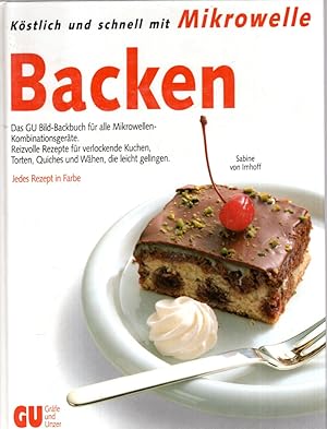 Köstlich und schnell mit Mikrowelle: Backen. Das GU Bild- Backbuch für alle Mikrowellen- Kombinat...