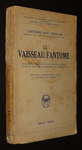 Seller image for Le Vaisseau fantme : Episode du complot de Sir Roger Casement et de la rvolte irlandaise de Pques 1916 for sale by Abraxas-libris