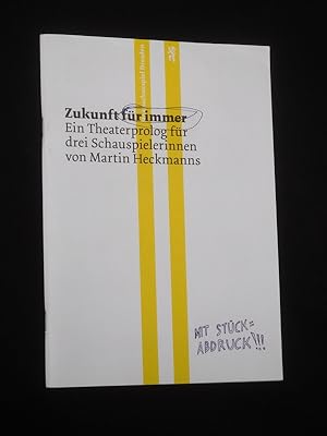 Image du vendeur pour Programmheft 1 Staatsschauspiel Dresden, Schauspielhaus 2009/2010. Urauffhrung ZUKUNFT FR IMMER - EIN THEATERPROLOG FR DREI SCHAUSPIELERINNEN von Martin Heckmanns. Insz.: Simone Blattner, Bhne: Alain Rappaport, Kostme: Dagmar Fabisch. Mit Hannelore Koch/ Vera Irrgang, Regina Jeske, Helga Werner (Stckabdruck) mis en vente par Fast alles Theater! Antiquariat fr die darstellenden Knste