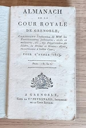 Almanach de la Cour Royale de Grenoble, contenant l'indication de MM les fonctionnaires, judiciai...