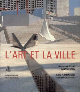 Seller image for L'Art et la ville : urbanisme et art contemporain = Art and the city : town-planning and contemporary art for sale by Papier Mouvant