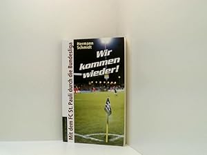 Seller image for Wir kommen wieder!: Mit dem FC St. Pauli durch die Bundesliga mit dem FC St. Pauli durch die Bundesliga for sale by Book Broker
