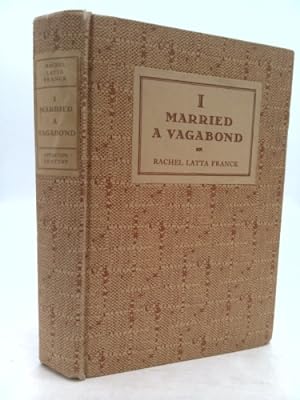 I Married a Vagabond by Franck, Rachel (Latta), Mrs, and Child, Charles ...