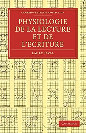 Seller image for Physiologie de la lecture et de l'criture (Cambridge Library Collection - Printing and Publishing History) (French Edition) (Cambridge Library . of Printing, Publishing and Libraries) for sale by WeBuyBooks