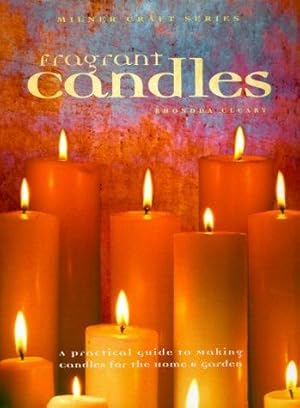 Bild des Verkufers fr Fragrant Candles: A Practical Guide to Making Candles for the Home and Garden zum Verkauf von WeBuyBooks