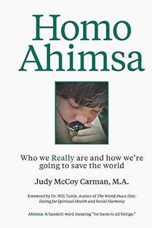 Image du vendeur pour Homo Ahimsa: Who We Really Are And How We're Going to Save The World mis en vente par WeBuyBooks