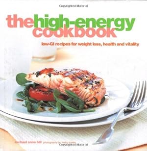 Imagen del vendedor de The High-energy Cookbook: Low-GI Recipes for Weight Loss and Vitality a la venta por WeBuyBooks