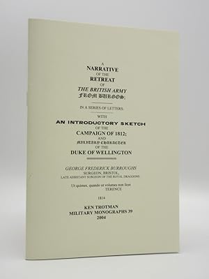 Immagine del venditore per A Narrative of the Retreat of the British Army from Burgos; in a Series of Letters. With An Introductory Sketch of the Campaign of 1812; and Military Character of the Duke of Wellington : (Ken Trotman Military Monographs No. 39) venduto da Tarrington Books