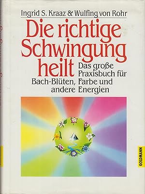 Seller image for Die richtige Schwingung heilt Das groe Praxisbuch fr Bach-Blten, Farbe und andere Energien for sale by Leipziger Antiquariat